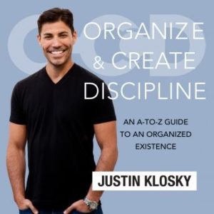 Organize and Create Discipline: An A-to-Z Guide to an Organized Existence