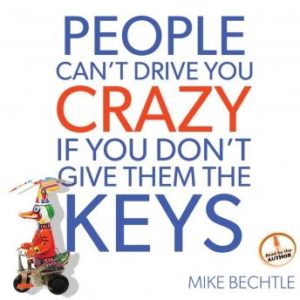 People Can't Drive You Crazy if You Don't Give Them the Keys