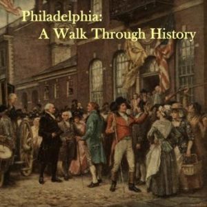 Philadelphia - A Walk Through History