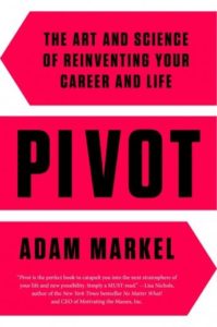 Pivot: The Art and Science of Reinventing Your Career and Life