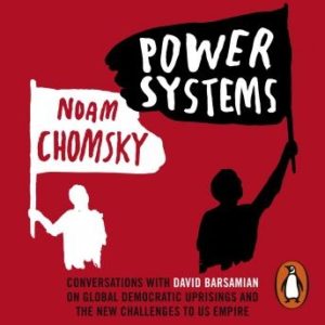 Power Systems: Conversations with David Barsamian on Global Democratic Uprisings and the New Challenges to U.S. Empire