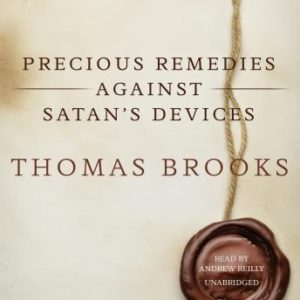 Precious Remedies against Satan's Devices