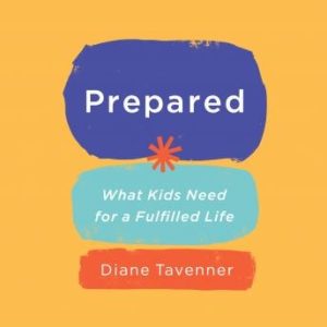 Prepared: What Kids Need for a Fulfilled Life