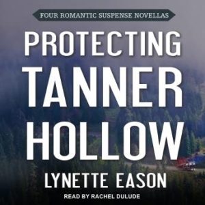 Protecting Tanner Hollow: Four Romantic Suspense Novellas