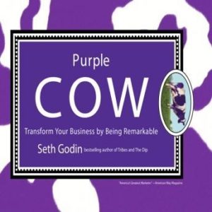 Purple Cow: Transform Your Business by Being Remarkable