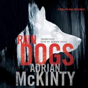 Rain Dogs: A Detective Sean Duffy Novel