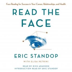 Read the Face: Face Reading for Success in Your Career, Relationships, and Health