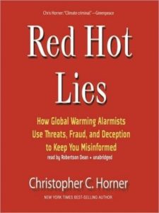 Red Hot Lies: How Global Warming Alarmists Use Threats, Fraud, and Deception to Keep You Misinformed