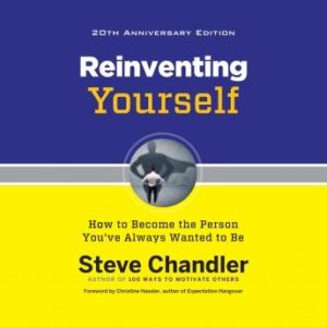 Reinventing Yourself, 20th Anniversary Edition: How to Become the Person You've Always Wanted to Be