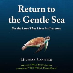 Return to the Gentle Sea: For the Love That Lives in Everyone