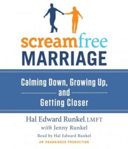 ScreamFree Marriage: Calming Down, Growing Up, and Getting Closer