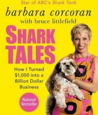 Shark Tales: How I Turned $1,000 into a Billion Dollar Business