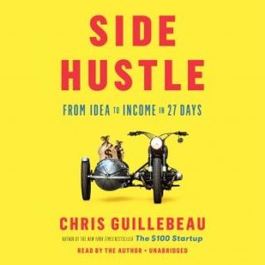 Side Hustle: From Idea to Income in 27 Days