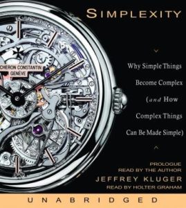 Simplexity: Why Simple Things Become Complex (and How Complex Things Can Be Made Simple)