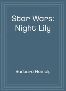 Star Wars: Night Lily: A Lover's Tale