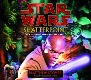 Star Wars: Shatterpoint: A Clone Wars Novel