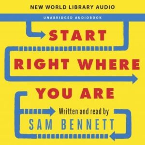 Start Right Where You Are: How Little Changes Can Make a Big Difference for Overwhelmed Procrastinators, Frustrated Overachievers, and Recovering Perfectionists