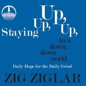 Staying Up, Up, Up in a Down, Down World: Daily Hope for the Daily Grind