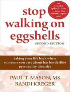 Stop Walking on Eggshells: Taking Your Life Back When Someone You Care about Has Borderline Personality Disorder