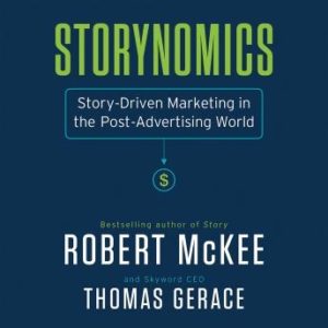 Storynomics: Story-Driven Marketing in the Post-Advertising World