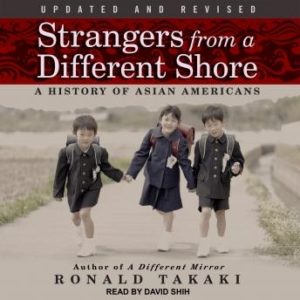 Strangers from a Different Shore: A History of Asian Americans