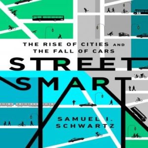 Street Smart: The Rise of Cities and the Fall of Cars