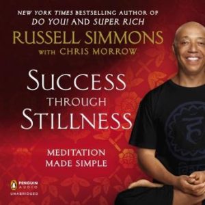 Success Through Stillness: Meditation Made Simple