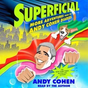 Superficial: More Adventures from the Andy Cohen Diaries