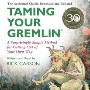 Taming Your Gremlin (Revised Edition): A Surprisingly Simple Method for Getting Out of Your Own Way