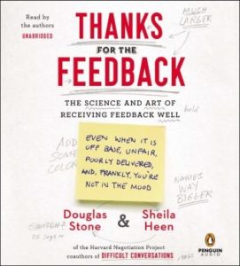 Thanks for the Feedback: The Science and Art of Receiving Feedback Well