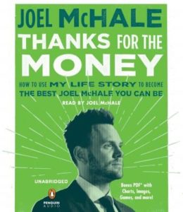 Thanks for the Money: How to Use My Life Story to Become the Best Joel McHale You Can Be