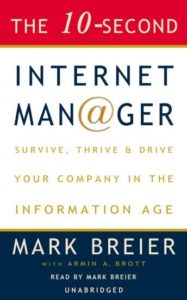 The 10-Second Internet Manager: Survive, Thrive, and Drive Your Company in the Information Age