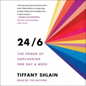 The 24/6: The Power of Unplugging One Day a Week