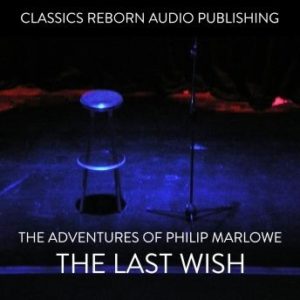 The Adventures of Philip Marlowe - The Last Wish