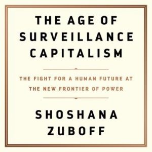 The Age of Surveillance Capitalism: The Fight for a Human Future at the New Frontier of Power