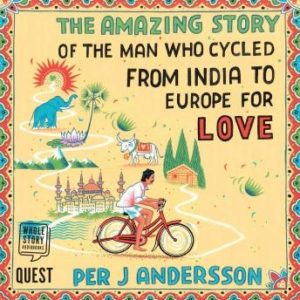 The Amazing Story of the Man Who Cycled from India to Europe for Love