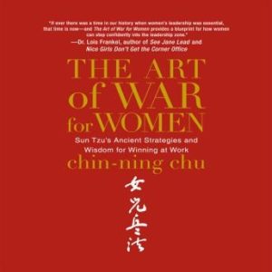 The Art of War for Women: Sun Tzu's Ancient Strategies and Wisdom for Winning at Work