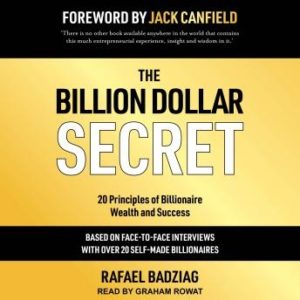 The Billion Dollar Secret: 20 Principles of Billionaire Wealth and Success