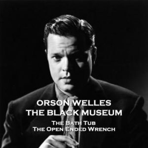 The Black Museum - Volume 2 - The Bath Tub & The Open Ended Wrench