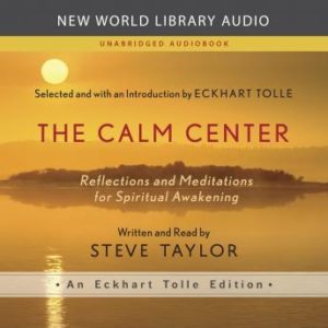 The Calm Center: Reflections and Meditations for Spiritual Awakening