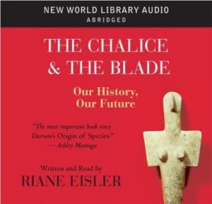 The Chalice and the Blade: Our History, Our Future