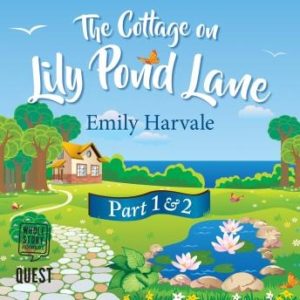 The Cottage on Lily Pond Lane: Part 1 and Part 2: New Beginnings and Summer Secrets