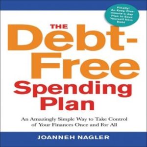 The Debt-Free Spending Plan: An Amazingly Simple Way to Take Control of Your Finances Once and For All