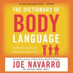 The Dictionary of Body Language: A Field Guide to Human Behavior