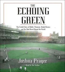 The Echoing Green: The Untold Story of Bobby Thomson, Ralph Branca and the Shot Heard Round the World