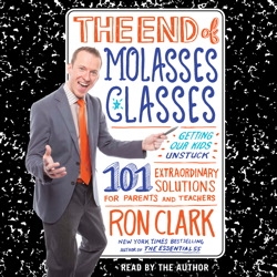 The End of Molasses Classes: Getting Our Kids Unstuck--101 Extraordinary Solutions for Parents and Teachers