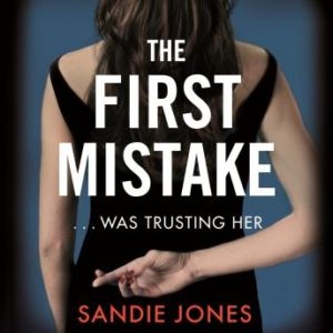 The First Mistake: A gripping psychological thriller about trust and lies from the author of The Other Woman