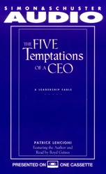 The Five Temptations of a CEO: A Leadership Fable