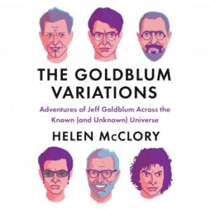 The Goldblum Variations: Adventures of Jeff Goldblum Across the Known (and Unknown) Universe