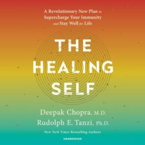 The Healing Self: A Revolutionary New Plan to Supercharge Your Immunity and Stay Well for Life